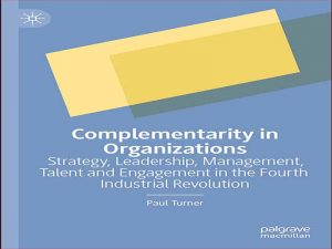 دانلود کتاب مکمل بودن سازمان ها – استراتژی، رهبری، مدیریت، استعداد و مشارکت در انقلاب صنعتی چهارم
