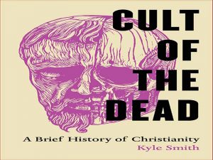 دانلود کتاب فرقه مردگان – تاریخ مختصر مسیحیت