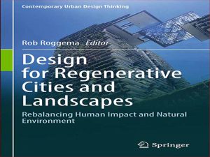 دانلود کتاب طراحی برای شهرهای احیا کننده و مناظر – تعادل مجدد تاثیر انسان و محیط طبیعی