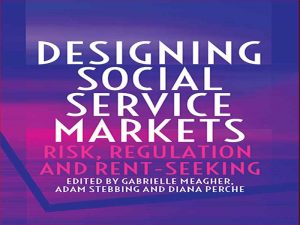 دانلود کتاب طراحی بازارهای خدمات اجتماعی – ریسک، مقررات و رانت جویی