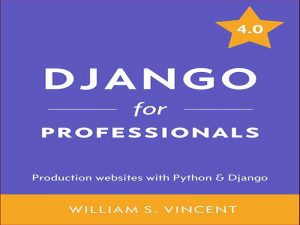 دانلود کتاب جنگو برای حرفه ای ها – تولید وب سایت با Python Django 4.0