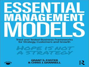 دانلود کتاب مدل های ضروری مدیریت – چارچوب های کسب و کار آزمایش شده و آزمایش شده برای استراتژی، مشتریان و رشد