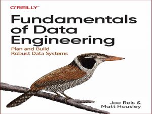 دانلود کتاب مبانی مهندسی داده – برنامه ریزی و ساخت سیستم های داده قوی