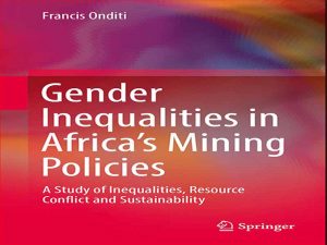 دانلود کتاب نابرابری های جنسیتی در سیاست های معدنی آفریقا – بررسی نابرابری ها، تضاد منابع و پایداری
