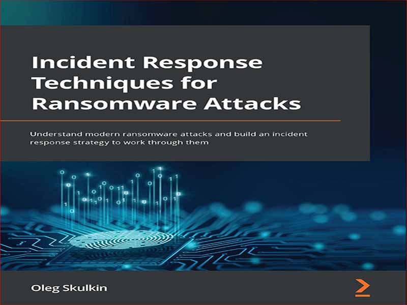 دانلود کتاب تکنیک‌های واکنش به حادثه برای حملات باج‌افزاری – حملات باج افزار مدرن را درک کنید