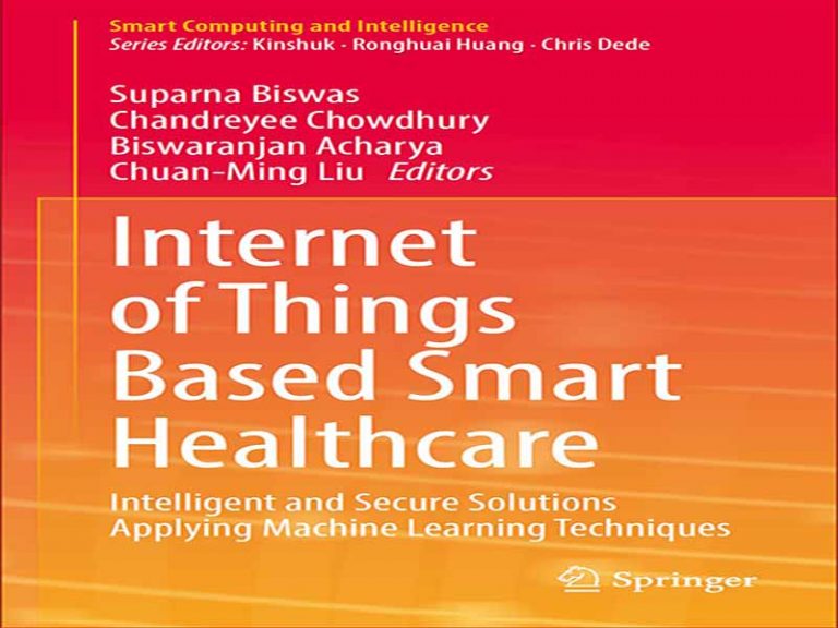 دانلود کتاب مراقبت های بهداشتی هوشمند مبتنی بر اینترنت اشیا – راه حل های هوشمند و ایمن با استفاده از تکنیک های یادگیری ماشین