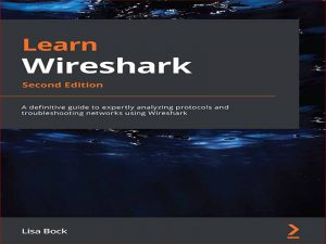 دانلود کتاب Wireshark را یاد بگیرید – راهنمای قطعی برای تجزیه و تحلیل ماهرانه پروتکل ها و عیب یابی شبکه ها با استفاده از Wireshark