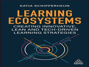 دانلود کتاب یادگیری اکوسیستم ها – ایجاد استراتژی های یادگیری نوآورانه، ناب و مبتنی بر فناوری