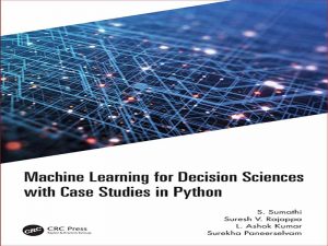 دانلود کتاب یادگیری ماشین برای علوم تصمیم گیری با مطالعات موردی در پایتون