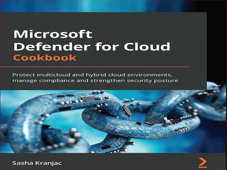 دانلود کتاب Microsoft Defender برای بستر ابر – حفاظت از محیط های ابری چندگانه و ترکیبی، مدیریت سازگاری و تقویت وضعیت امنیتی