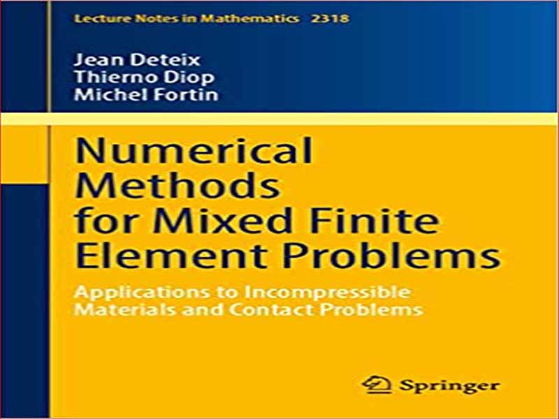 دانلود کتاب روش‌های عددی برای مسائل اجزای محدود مخلوط – کاربردها برای مواد تراکم ناپذیر و مشکلات تماس
