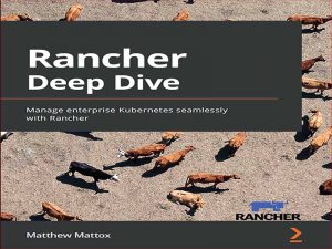 دانلود کتاب شیرجه عمیق در Rancher  –  کوبرنتیز سازمانی را با Rancher یکپارچه مدیریت کنید