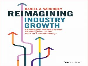 دانلود کتاب تجسم مجدد رشد صنعت – استراتژی های مشارکت استراتژیک در عصر عدم قطعیت