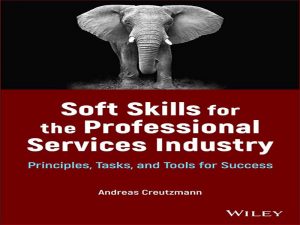 دانلود کتاب مهارت های نرم برای صنعت خدمات حرفه ای – اصول، وظایف و ابزارهای موفقیت