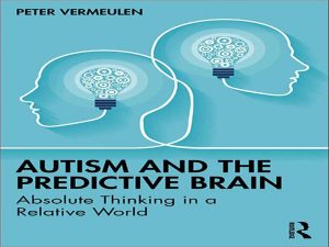دانلود کتاب اوتیسم و مغز پیشگو – تفکر مطلق در جهان نسبی
