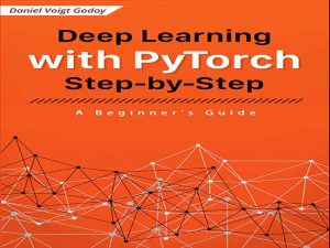 دانلود کتاب آموزش گام به گام یادگیری عمیق با استفاده از PyTorch پایتون