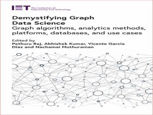 دانلود کتاب رمزگشایی علم داده های گراف – الگوریتم های نمودار، روش های تجزیه و تحلیل، پلت فرم ها، پایگاه های داده و موارد استفاده