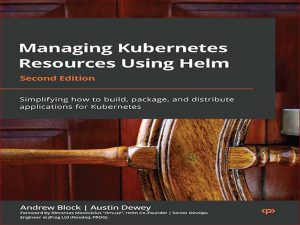 دانلود کتاب مدیریت منابع Kubernetes با استفاده از Helm – ساده سازی نحوه ساخت، بسته بندی و توزیع برنامه های کاربردی برای Kubernetes