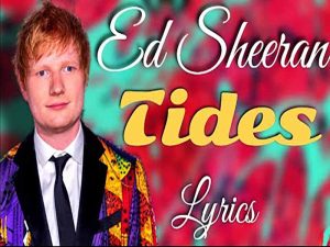 دانلود آهنگ Tides از Ed Sheeran با متن و ترجمه