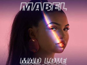 دانلود آهنگ Mad Love از Mabel با متن و ترجمه