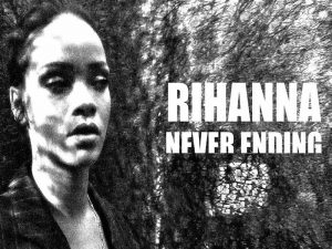 دانلود آهنگ Never Ending از Rihanna با متن و ترجمه