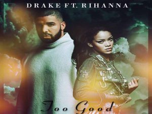 دانلود آهنگ Too Good از Drake و Rihanna با متن و ترجمه
