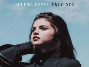 دانلود آهنگ Only You از Selena Gomez با متن و ترجمه