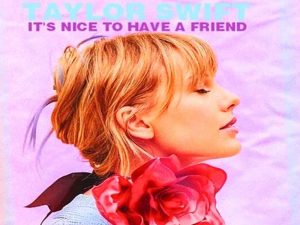 دانلود آهنگ It’s Nice to Have a Friend از Taylor Swift با متن و ترجمه