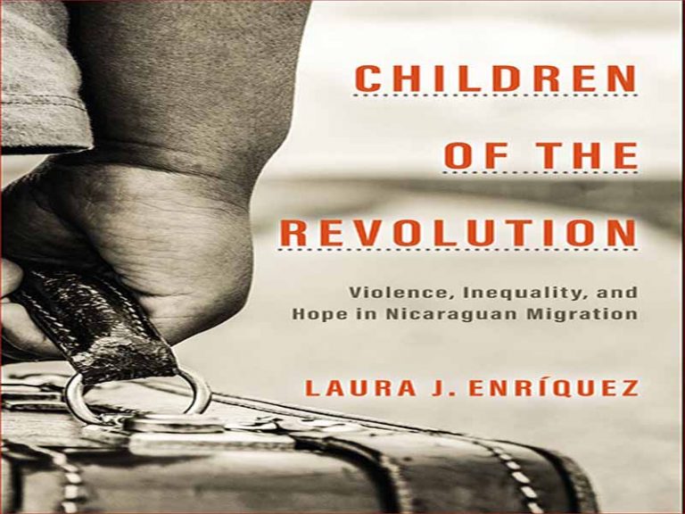 دانلود کتاب بچه های انقلاب – خشونت، نابرابری و امید در مهاجرت نیکاراگوئه