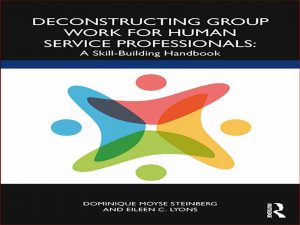 دانلود کتاب ساختارشکنی کار گروهی برای متخصصان خدمات انسانی – کتاب راهنمای مهارت‌سازی