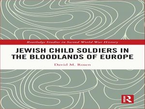 دانلود کتاب سربازان کودک یهودی در سرزمین های خون اروپا