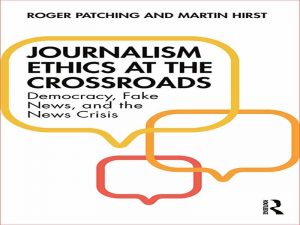 دانلود کتاب اخلاق روزنامه نگاری در چهارراه – دموکراسی، اخبار جعلی و بحران خبری