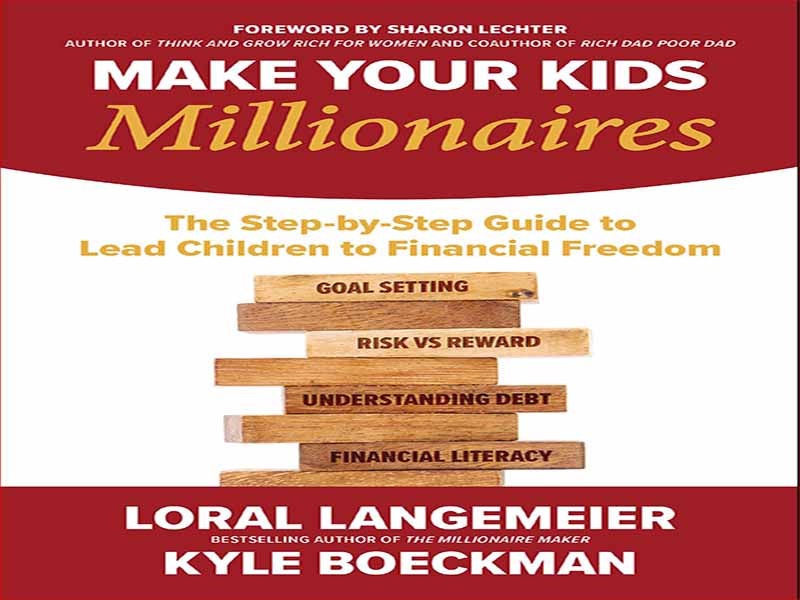 دانلود کتاب فرزندان خود را میلیونر کنید- راهنمای گام به گام اعطای آزای مالی به فرزندان