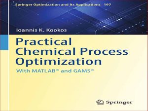 دانلود کتاب بهینه سازی عملی فرآیند شیمیایی با متلب و GAMS