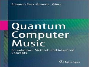 دانلود کتاب موسیقی کامپیوتر کوانتومی – مبانی، روش ها و مفاهیم پیشرفته