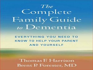 دانلود کتاب راهنمای کامل خانواده برای زوال عقل – همه چیزهایی که برای کمک به والدین و خودتان باید بدانید