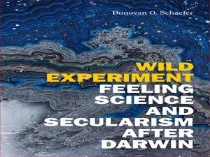 دانلود کتاب آزمایش وحشی احساس علم و سکولاریسم پس از داروین