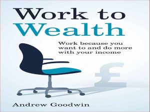 دانلود کتاب کار برای ثروت – کار کنید چون می خواهید و با درآمدتان بیشتر کار کنید