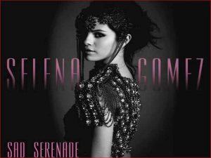 دانلود آهنگ Sad Serenade از Selena Gomez با متن و ترجمه