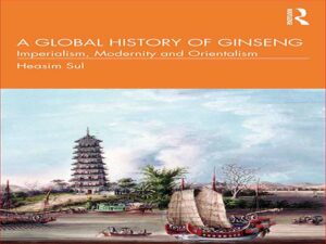 دانلود کتاب تاریخ جهانی امپریالیسم جینسینگ، مدرنیته و شرق شناسی