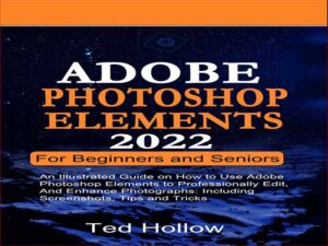 دانلود کتاب Adobe Photoshop Elements 2022 برای مبتدیان و مجربین