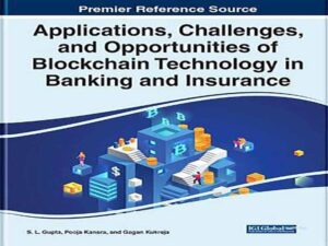 دانلود کتاب کاربردها، چالش ها و فرصت های فناوری بلاک چین در بانکداری و بیمه