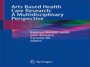 دانلود کتاب تحقیقات مراقبت های بهداشتی مبتنی بر هنر یک دیدگاه چند رشته ای