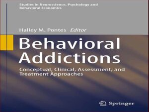 دانلود کتاب اعتیادهای رفتاری – رویکردهای مفهومی، بالینی، ارزیابی و درمان