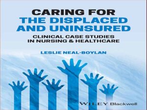 دانلود کتاب مراقبت از آوارگان و بدون بیمه ها – مطالعات موردی بالینی در مراقبت های بهداشتی پرستاری