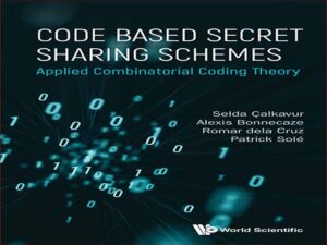 دانلود کتاب طرح های به اشتراک گذاری راز مبتنی بر کد – تئوری کدگذاری ترکیبی کاربردی