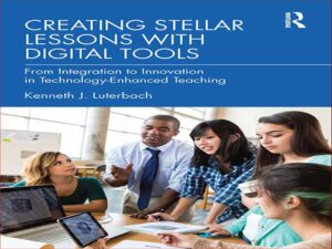 دانلود کتاب ایجاد درس های ستاره ای با ابزارهای دیجیتال از ادغام تا نوآوری در آموزش پیشرفته فناوری