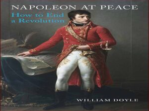 دانلود کتاب ناپلئون در صلح – چگونه به یک انقلاب پایان دهیم