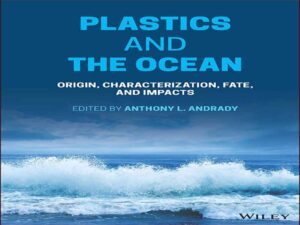 دانلود کتاب پلاستیک و اقیانوس – خاستگاه، شخصیت، سرنوشت، و تأثیرات