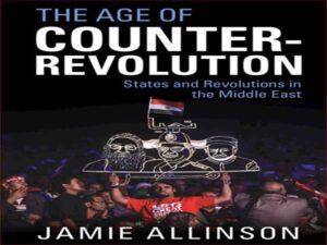 دانلود کتاب عصر ضد انقلاب – دولت ها و انقلاب ها در خاورمیانه